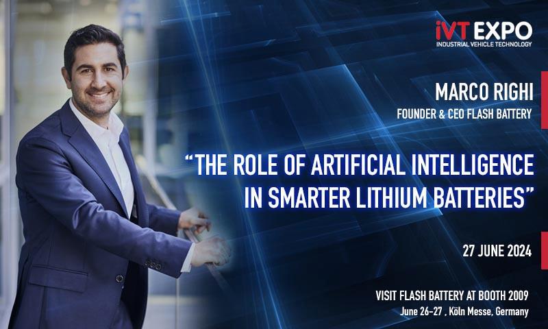 The role of artificial intelligence in smart lithium batteries: Marco Righi will be among the speakers at iVT Expo | Flash Battery