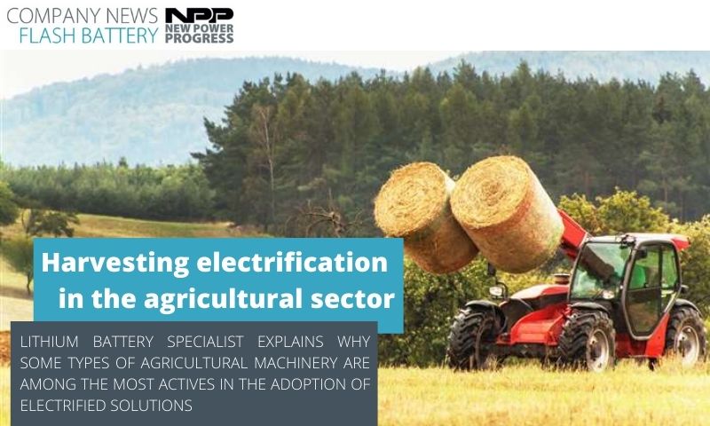 new power progress flash battery harvesting electrification in agricultural sector